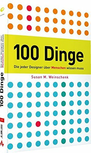 100 Dinge, die jeder Designer über Menschen wissen muss by Susan M. Weinschenk
