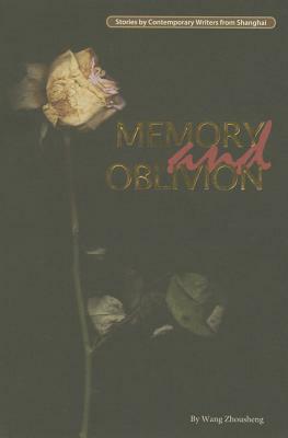 Memory and Oblivion by Wang Jiren, Wang Zhousheng, Tony Blishen