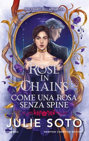 Rose in Chains. Come una rosa senza spine  by Tessa Bernardi, Julie Soto