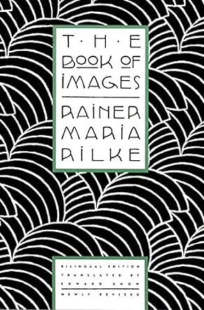 The Book of Images: Poems / Revised Bilingual Edition by Rainer Maria Rilke