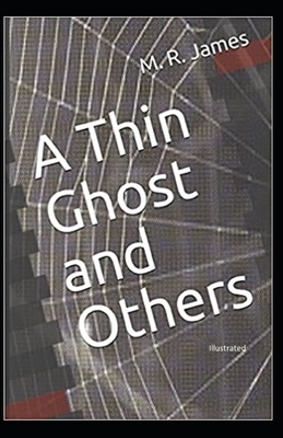 A Thin Ghost and Others [Illustrated] by M.R. James