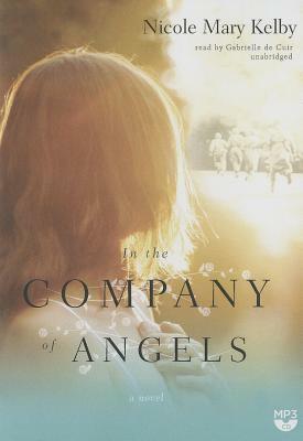 In the Company of Angels by Nicole Mary Kelby