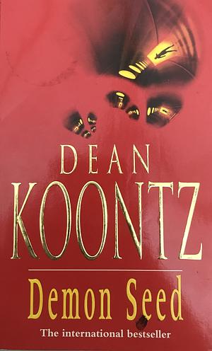 Demon Seed by Dean Koontz, Dean Koontz