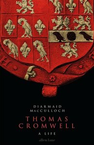 Thomas Cromwell: A Life by Diarmaid MacCulloch