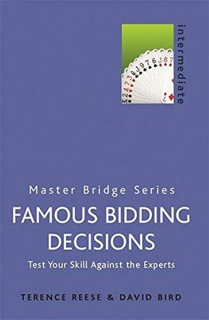 Famous Bidding Decisions: Test Your Skills Against the Experts by Terence Reese, David Bird