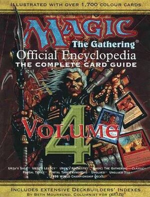 Magic: The Gathering -- Official Encyclopedia, Volume 4: The Complete Card Guide by Beth Moursund, Richard Garfield