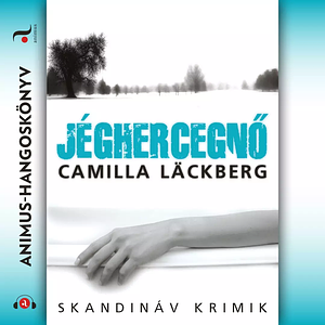 Jéghercegnő by Camilla Läckberg