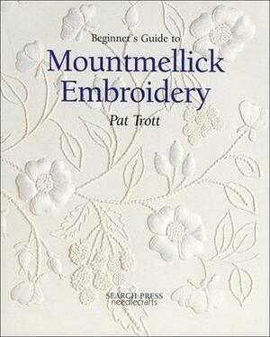 Beginner's Guide to Mountmellick Embroidery by Pat Trott