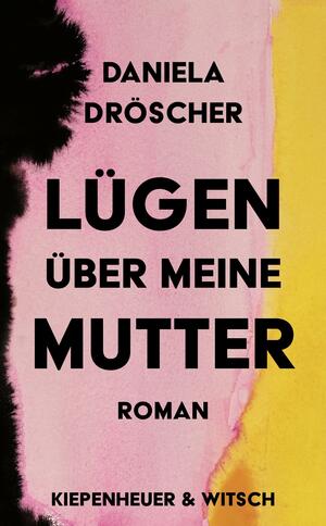 Lügen über meine Mutter by Daniela Dröscher