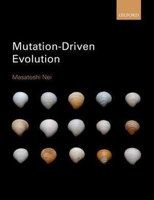 Mutation-Driven Evolution by Masatoshi Nei