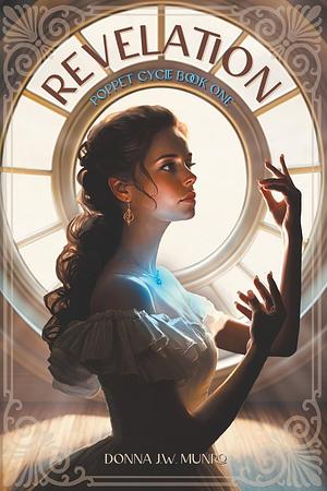 Revelation: Poppet Cycle Book One by Donna J. W. Munro