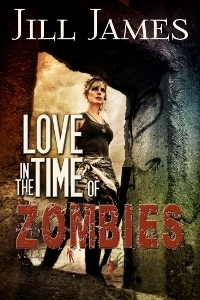 Love in the Time of Zombies by Jill James