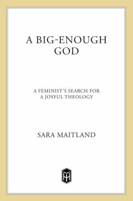 Big-Enough God by Sara Maitland