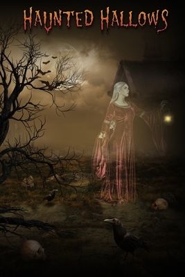 Haunted Hallows by Katie Jaarsveld, J. M. Goodrich, Elijah Brown