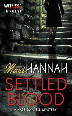 Settled Blood: A Kate Daniels Mystery by Mari Hannah