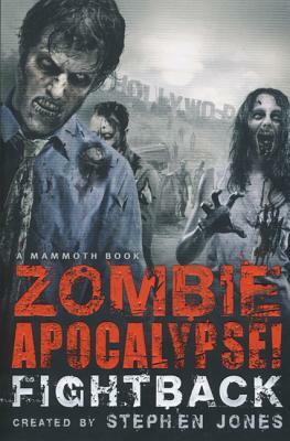 Zombie Apocalypse! Fightback by Stephen Jones