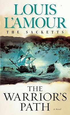 The Warrior's Path: The Sacketts by Louis L'Amour