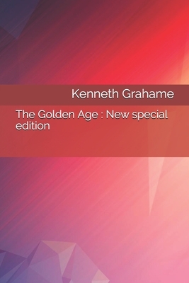 The Golden Age: New special edition by Kenneth Grahame