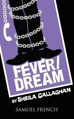 Fever/Dream by Sheila Callaghan