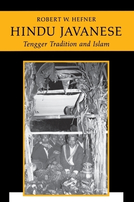 Hindu Javanese: Tengger Tradition and Islam by Robert W. Hefner