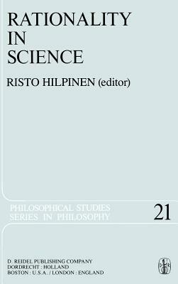 Rationality in Science: Studies in the Foundations of Science and Ethics by 