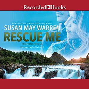 Rescue Me by Susan May Warren