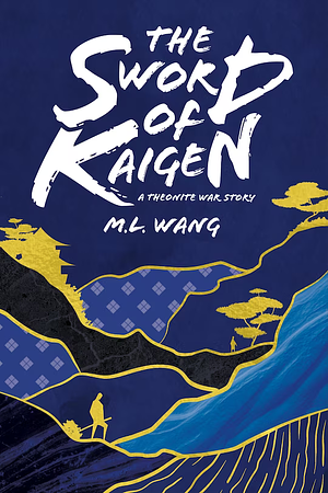 The Sword of Kaigen by M.L. Wang