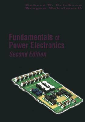 Fundamentals of Power Electronics by Dragan Maksimovic, Robert W. Erickson