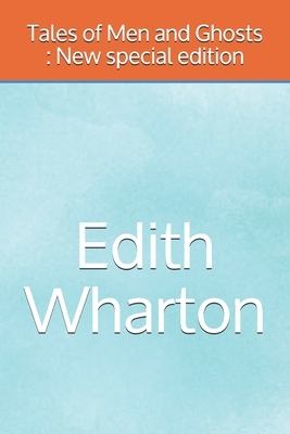Tales of Men and Ghosts: New special edition by Edith Wharton