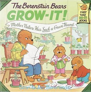 The Berenstain Bears Grow-It! by Stan Berenstain