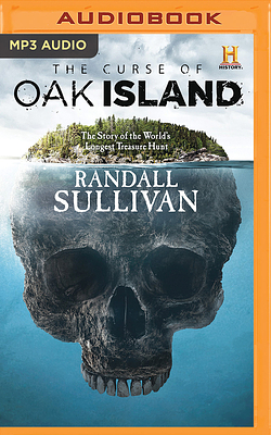 The Curse of Oak Island: The Story of the World's Longest Treasure Hunt by Randall Sullivan