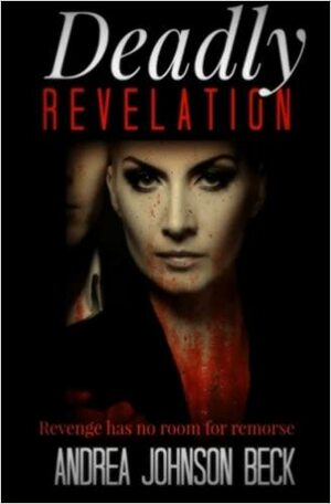 Deadly Revelation by Andrea Johnson Beck