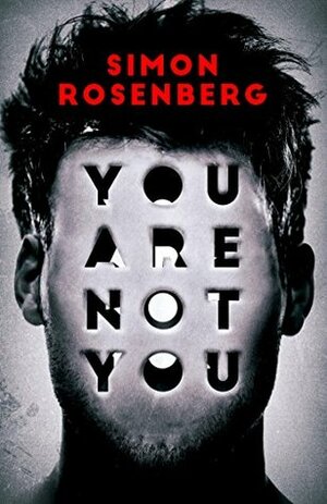 You Are Not You by Simon Rosenberg