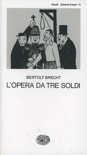 L'opera da tre soldi by Bertolt Brecht