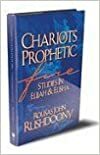 Chariots of Prophetic Fire: Studies in Elijah and Elisha by Rousas John Rushdoony