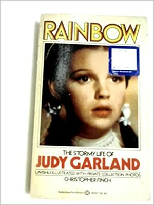 Rainbow: The Stormy Life Of Judy Garland by Christopher Finch