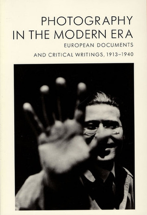 Photography In The Modern Era: European Documents And Critical Writings, 1913 1940 by Christopher Phillips