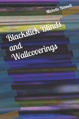 Blackstick Blinds and Wallcoverings by Michelle Bennett