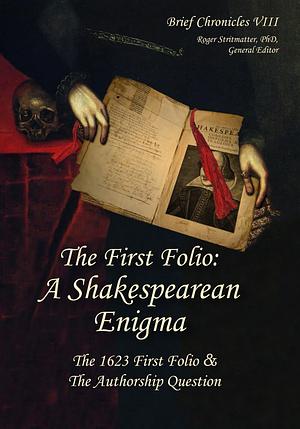 Brief Chronicles Vol. 8: The First Folio—A Shakespearean by Roger A. Stritmatter
