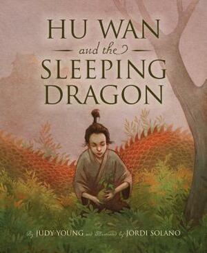 Hu Wan and the Sleeping Dragon by Judy Young