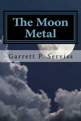 The Moon Metal by Garrett P. Serviss