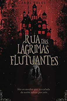 Rua das Lágrimas Flutuantes by Carol Teles