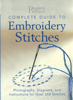 Complete Guide to Embroidery Stitches by Reader's Digest Association, Ann-Marie Bakewell
