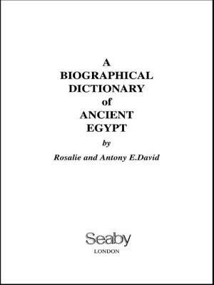 A Biographical Dictionary of Ancient Egypt by Anthony E. David