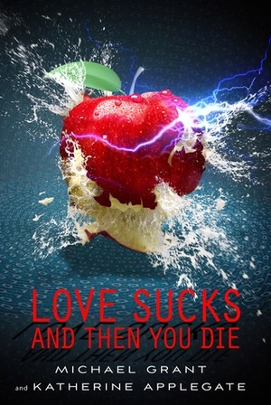 Love Sucks and Then You Die by Katherine Applegate, Michael Grant