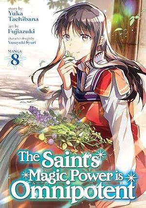 The Saint's Magic Power is Omnipotent (Manga), Vol. 8 by Yuka Tachibana