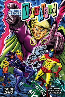 Bronx Heroes in Trumpland by Tom Sciacca, Ray Felix