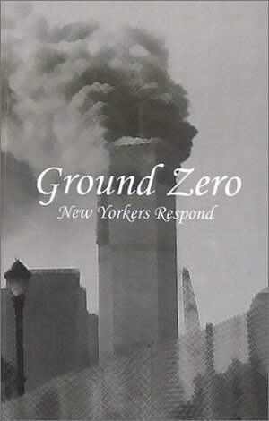 Ground Zero: New Yorkers Respond by Frank Messina, Lee Ranaldo, David Amram