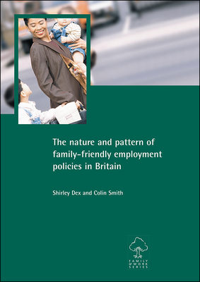 Family-Friendly Employment Policies in Britain by Shirley Dex, Colin Smith