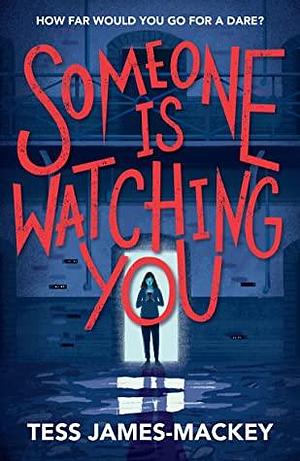 Someone Is Watching You by Tess James-Mackey